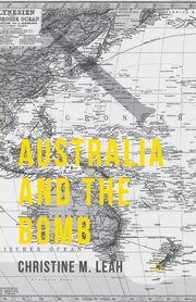 Australia and the Bomb, Leah C.