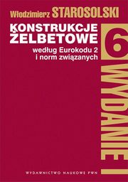 ksiazka tytu: Konstrukcje elbetowe wedug eurokodu 2 i norm zwizanych Tom 6 autor: Starosolski Wodzimierz