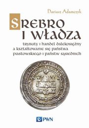 ksiazka tytu: Srebro i wadza autor: Adamczyk Dariusz