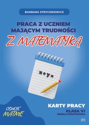 Praca z uczniem majcym trudnoci z matematyk kl6, Stryczniewicz Barbara