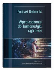 Wprowadzenie do humanistyki cyfrowej, Radomski Andrzej