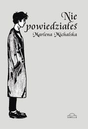 ksiazka tytu: Nie powiedziae autor: Michalska Marlena