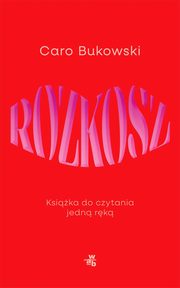 ksiazka tytu: Rozkosz Ksika do czytania jedn rk autor: Bukowski Caro