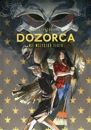 ksiazka tytu: Dozorca Nie wszystko zoto autor: Sztybor Bartosz, Shavrin Ivan