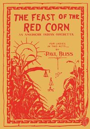 ksiazka tytu: The Feast of the Red Corn autor: Bliss Paul