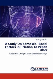 A Study on Some Bio- Social Factors in Relation to Peptic Ulcer, Sudha Gujjula