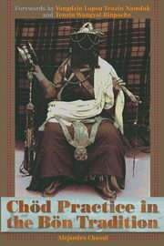 Chod Practice in the Bon Tradition, Chaoul Alejandro
