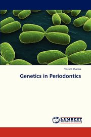 ksiazka tytu: Genetics in Periodontics autor: Sharma Vikrant