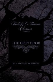 The Open Door (Fantasy and Horror Classics), Oliphant Margaret Wilson