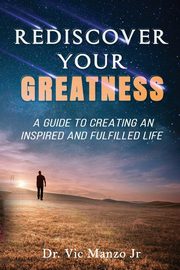 Rediscover Your Greatness, Manzo Jr Vic