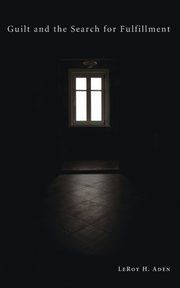 Guilt and the Search for Fulfillment, Aden LeRoy H.
