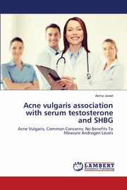 Acne vulgaris association with serum testosterone and SHBG, Javed Asma