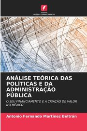 ANLISE TERICA DAS POLTICAS E DA ADMINISTRA?O PBLICA, MARTNEZ BELTRN ANTONIO FERNANDO