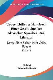 Uebersichtliches Handbuch Einer Geschichte Der Slavischen Sprachen Und Literatur, Talvj M.