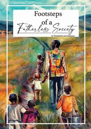 Footsteps of a Fatherless Society, Kumatana Thembalethu