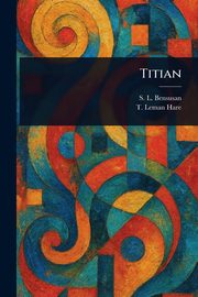 ksiazka tytu: Titian autor: Bensusan S. L. (Samuel Levy)