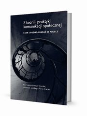 ksiazka tytu: Z teorii i praktyki komunikacji spoecznej Stan i rozwj bada w Polsce autor: 