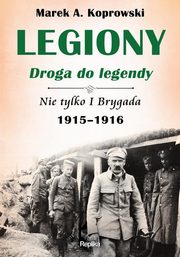 ksiazka tytu: Legiony droga do legendy autor: Koprowski Marek A.