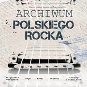 ksiazka tytu: Archiwum polskiego rocka autor: Kombi, Lady Pank, Chopcy z Placu Broni, Banda i Wanda, Azyl P