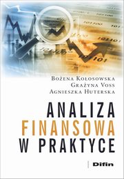 ksiazka tytu: Analiza finansowa w praktyce autor: Koosowska Boena, Voss Grayna, Huterska Agnieszka