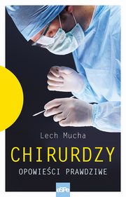Chirurdzy Opowieci prawdziwe., Lech Mucha