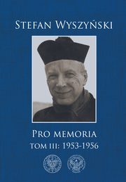 Pro memoria Tom 3 1953-1956, Wyszyski Stefan