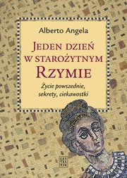 ksiazka tytu: Jeden dzie w staroytnym Rzymie autor: Angela Alberto