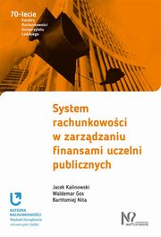 ksiazka tytu: System rachunkowoci w zarzdzaniu finansami uczelni publicznych autor: Kalinowski Jacek, Gos Waldemar, Nita Bartomiej