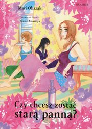 ksiazka tytu: Czy chcesz zosta star pann? autor: Okazaki Mari