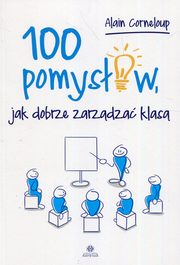 ksiazka tytu: 100 pomysw jak dobrze zarzdza klas autor: Corneloup Alain