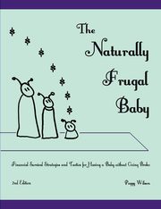 ksiazka tytu: The Naturally Frugal Baby autor: Wilson Peggy