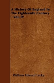 ksiazka tytu: A History Of England In The Eighteenth Century - Vol. IV autor: Lecky William Edward