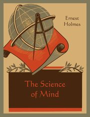 The Science of Mind, Holmes Ernest
