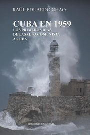 ksiazka tytu: CUBA EN 1959. LOS PRIMEROS DAS DEL ASALTO COMUNISTA A CUBA autor: CHAO RAUL