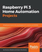 Raspberry Pi 3 Home Automation Projects, Bhadoria Shantanu