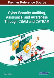 Cyber Security Auditing, Assurance, and Awareness Through CSAM and CATRAM, Sabillon Regner