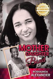 Mother Daughter Bond, Alexander Roshaunda
