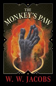The Monkey's Paw (Fantasy & Horror Classics), Jacobs W. W.