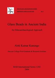 Glass Beads in Ancient India, Kumar Kanungo Alok