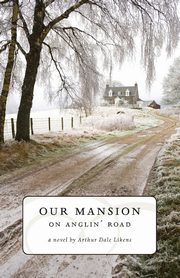 Our Mansion on Anglin' Road, Likens Arthur Dale