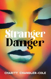 ksiazka tytu: Stranger Danger autor: Chandler-Cole Charity