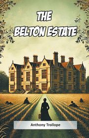ksiazka tytu: The Belton Estate autor: Trollope Anthony