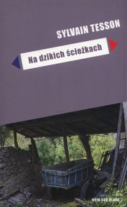 ksiazka tytu: Na dzikich ciekach autor: Tesson Sylvain