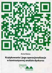 ksiazka tytu: Krytykowanie i jego operacjonalizacja w kontrastywnej analizie dyskursu autor: Hanus Anna