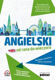 Angielski od rana do wieczora, Walewska Anna, Drummer Agnieszka, Sochal Agnieszka, Wolski Przemysaw