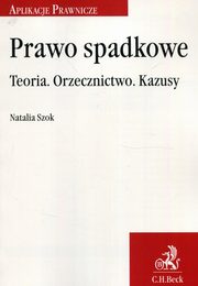 ksiazka tytu: Prawo spadkowe Teoria Orzecznictwo Kazusy autor: Szok Natalia