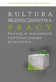 ksiazka tytu: Kultura bezpieczestwa pracy autor: Sadowska-Wrzesiska Joanna