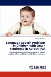 ksiazka tytu: Language-Speech Problems in Children with Down Syndrome in Karachi, Pak autor: Khatoon Raheela