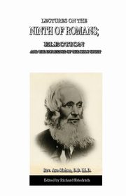 Lectures on the Ninth of Romans; Election, and the Influence of the Holy Spirit, Mahan Asa