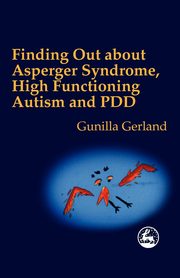 ksiazka tytu: Finding Out about Asperger's Syndrome, High Functioning Autism and PDD autor: Gerland Gunilla